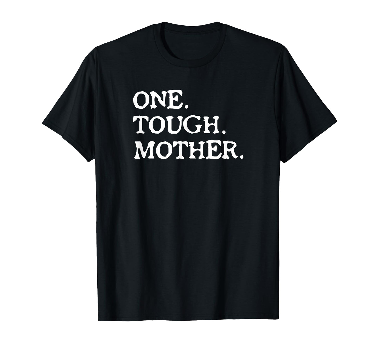 One Tough Mother T Shirt - Mom Strong Fitness TEE T-Shirt