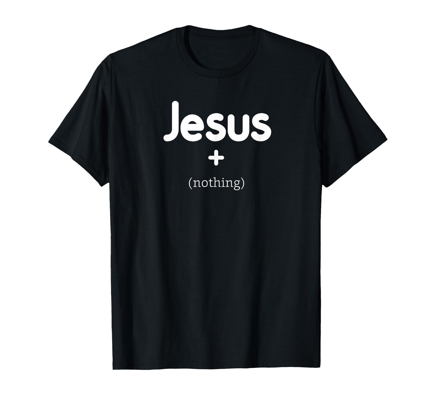 Jesus Plus Nothing T-Shirt