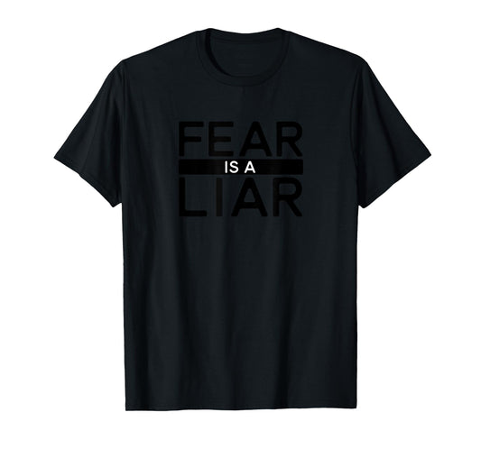 Fear Is A Liar Adversity T-Shirt - Success Positive Mindset T-Shirt