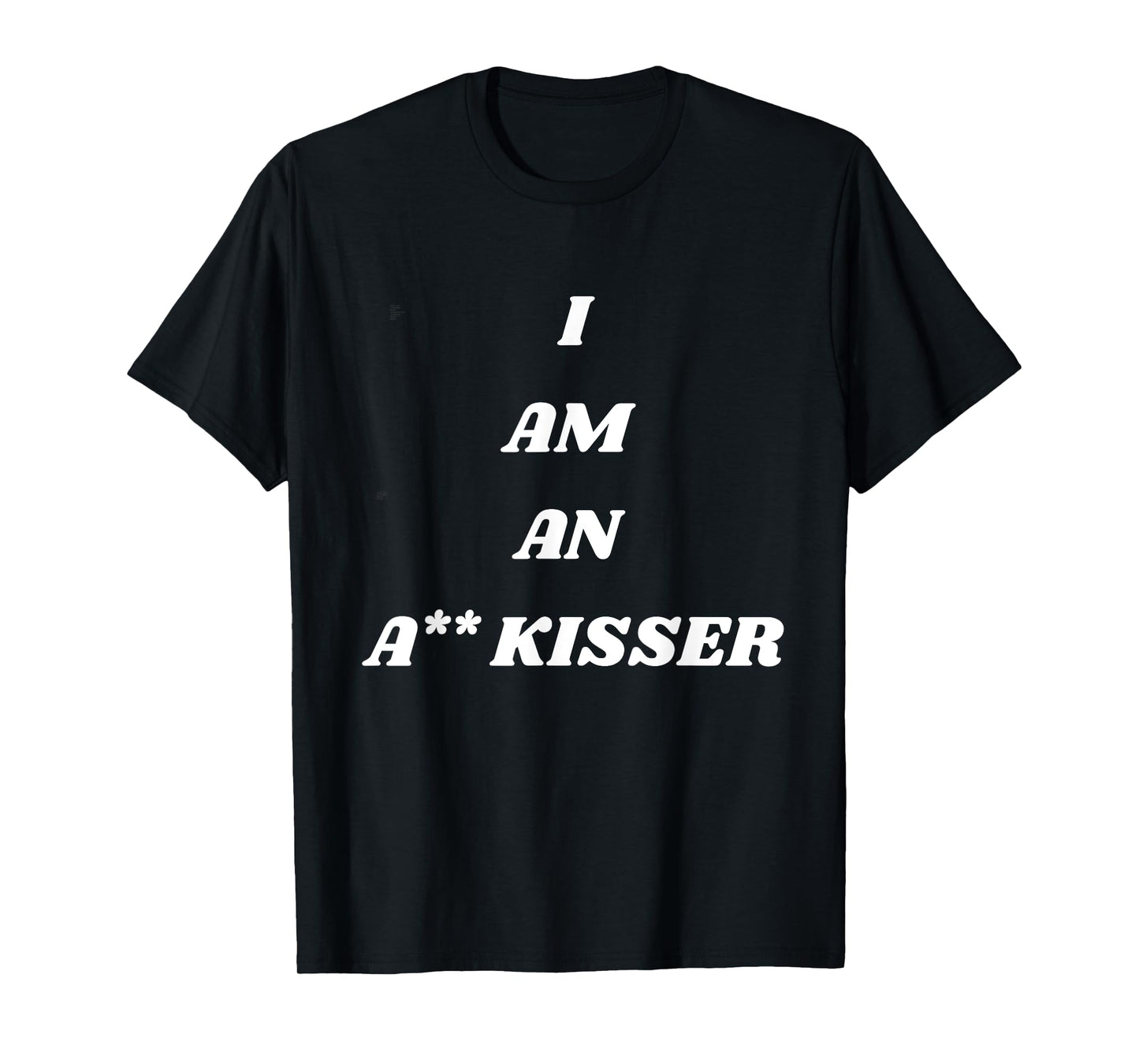 Ass Kisser Funny Shirt T-Shirt