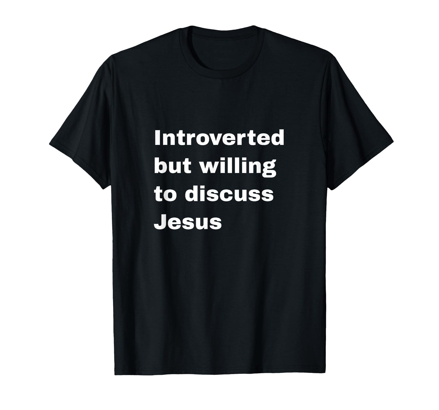Introverted But Willing To Discuss Jesus Christian Religious T-Shirt
