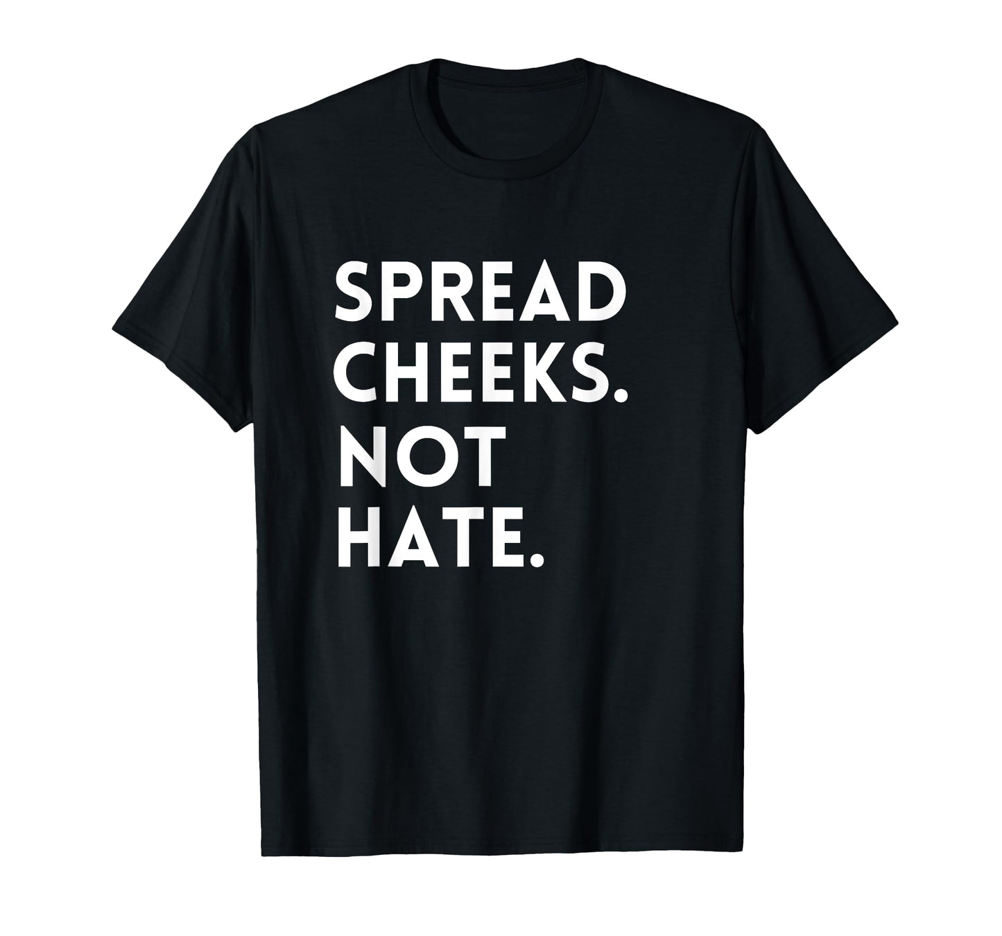 Spread Cheeks Not Hate Gym Men Funny Graphic Fitness T-Shirt