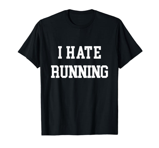 I Hate Running T-Shirt Funny Workout Exercise Cardio Tee T-Shirt