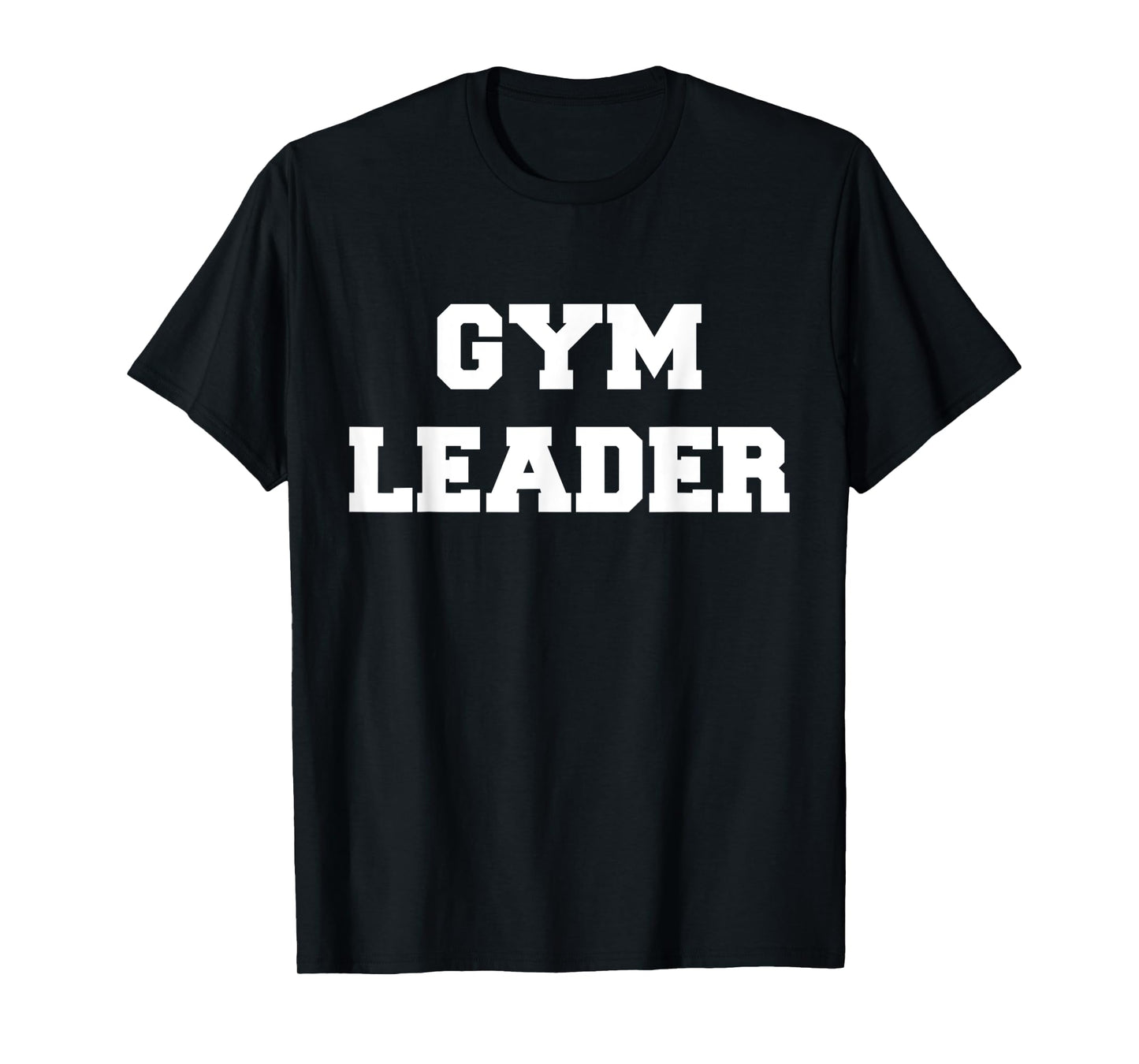 Gym Leader For Muscle And Gym Enthusiasts T-Shirt