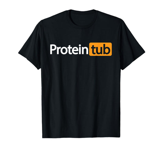 Funny Protein Tub Fun Adult Humor Joke Workout Fitness Gym T-Shirt