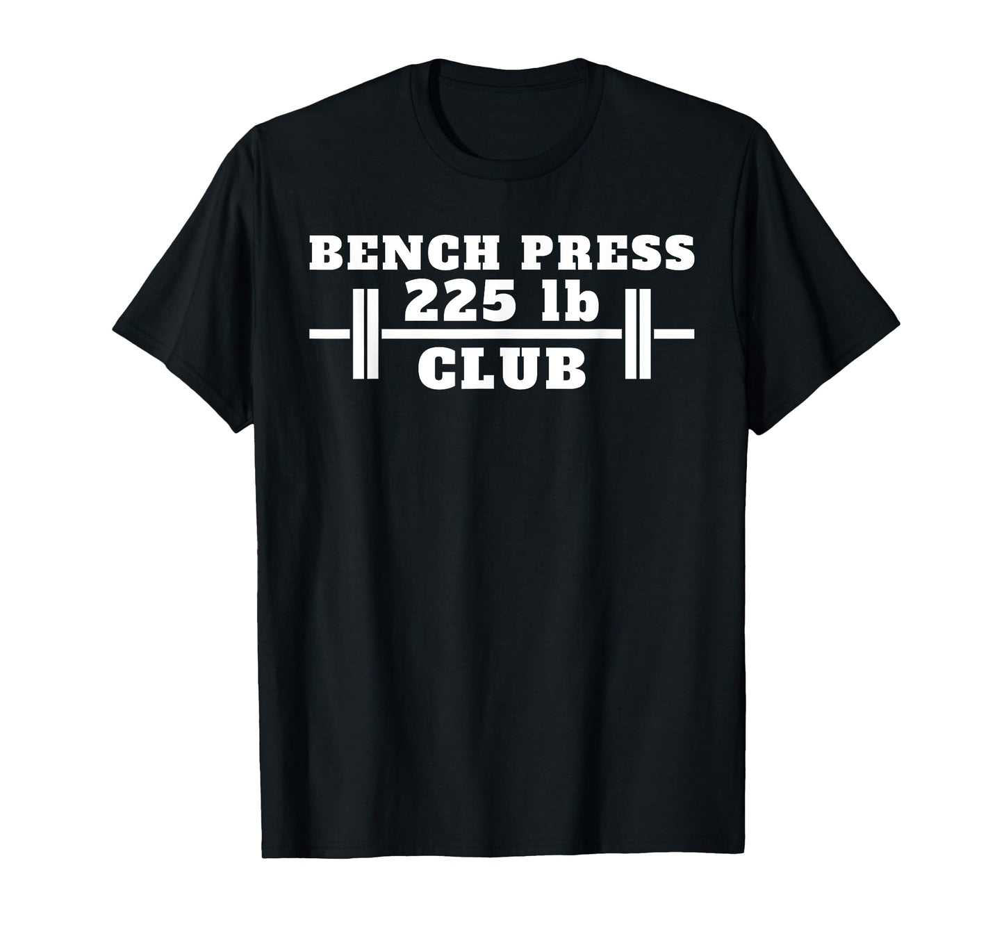 I Bench Press 225 Bench 225 lb Club T-Shirt