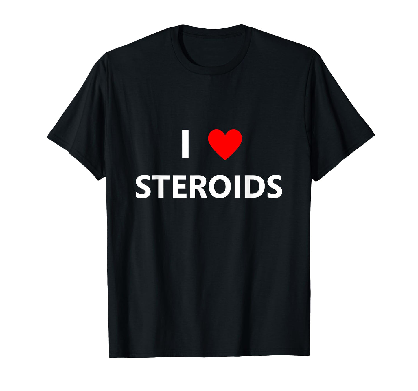 Funny I Heart Love Steroids Roids Gym Fitness Workout Gift T-Shirt