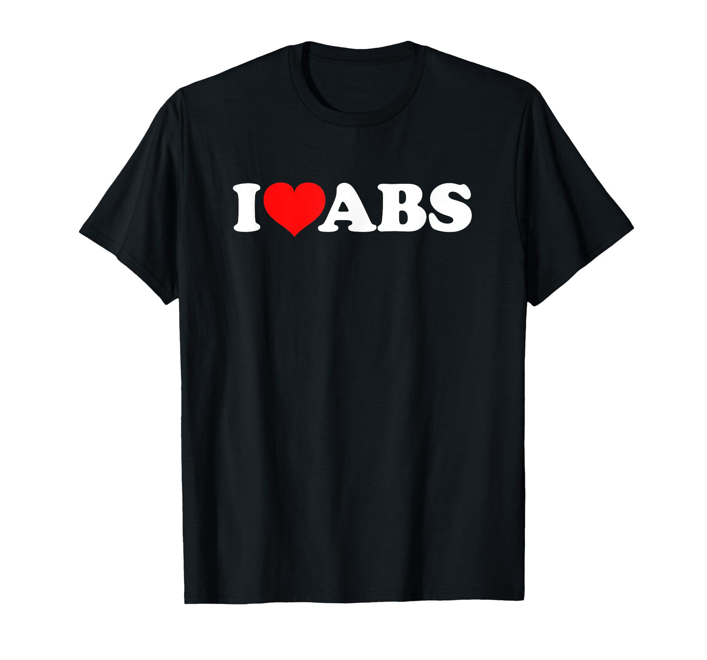 I Love Abs T-Shirt