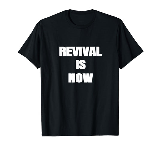 Revival is Now Christian Men's Women's Teens T-Shirt