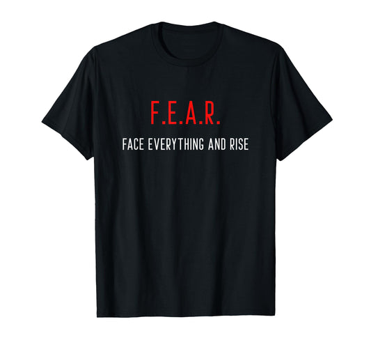 FEAR Face Everything And Rise Motivation Inspiration T-Shirt