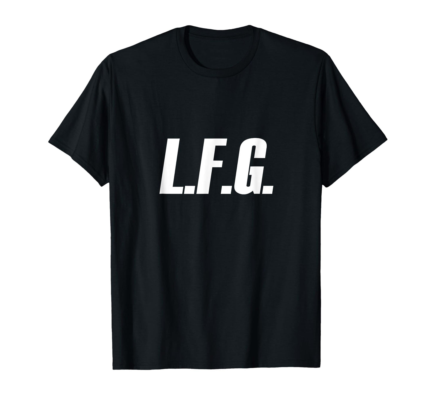 LFG because Let's Go!!! T-Shirt