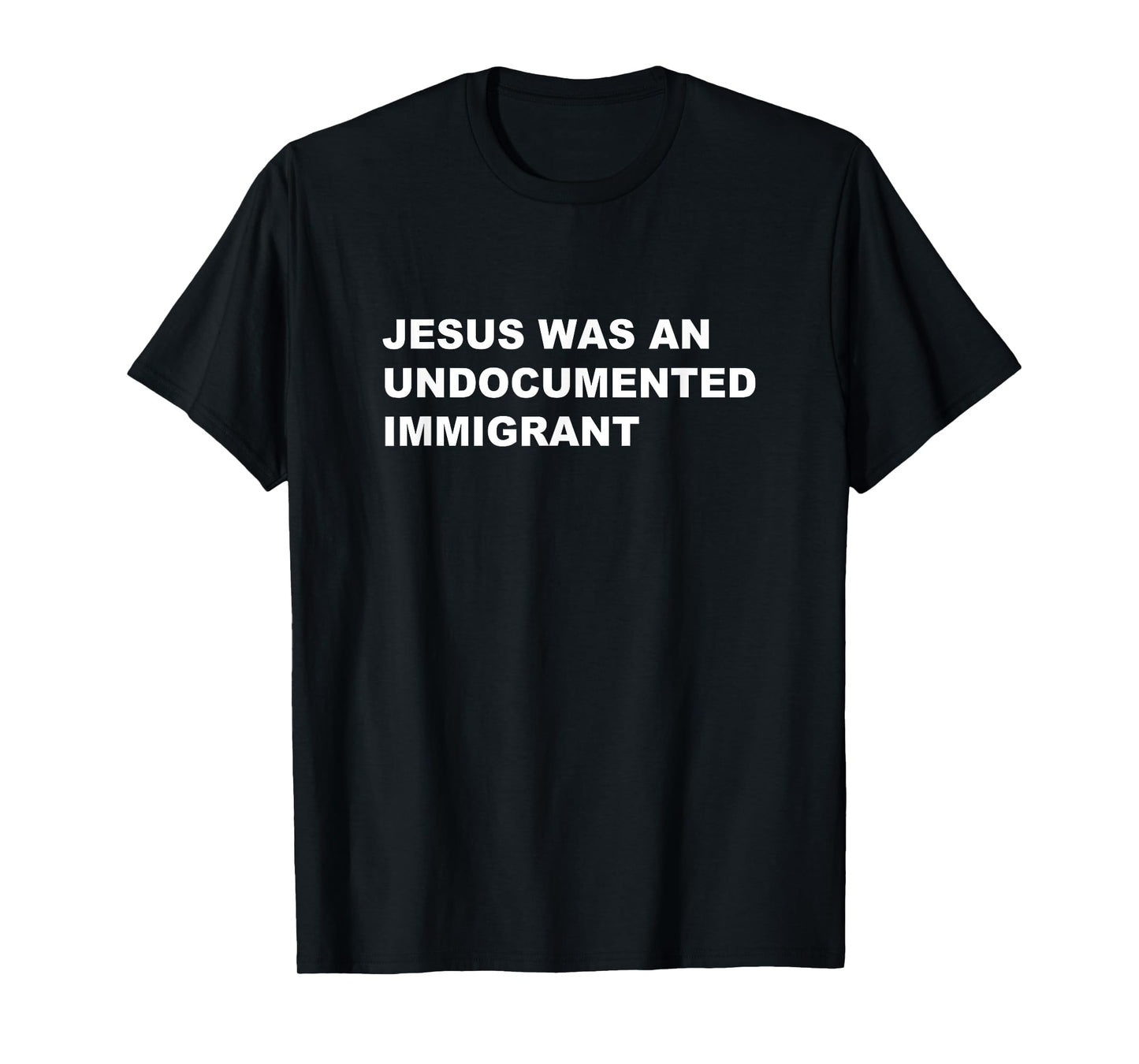 Jesus was an UNDOCUMENTED IMMIGRANT | Pro Migrant Christian T-Shirt