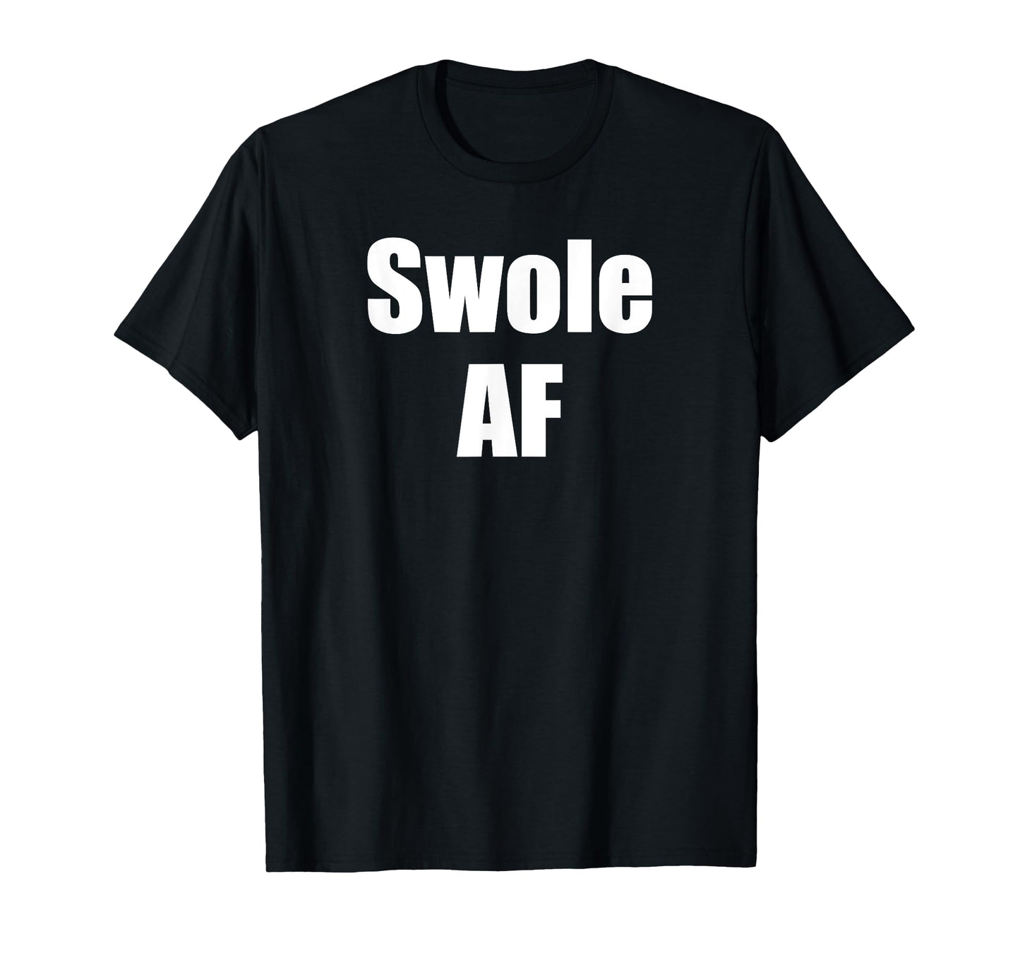 Swole AF For Weightlifter Weightlifting Bodybuilder Workout T-Shirt