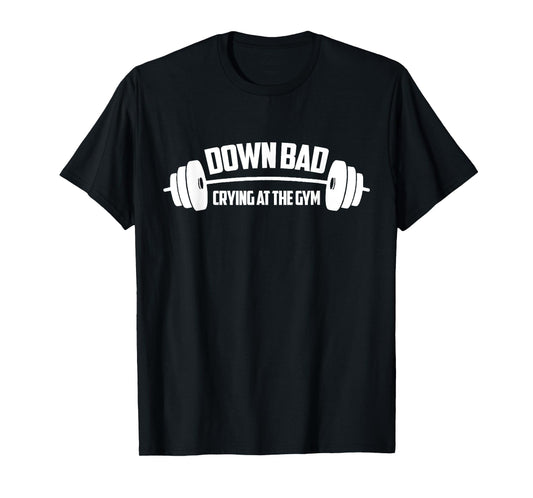 Down Bad, Crying At The Gym T-Shirt