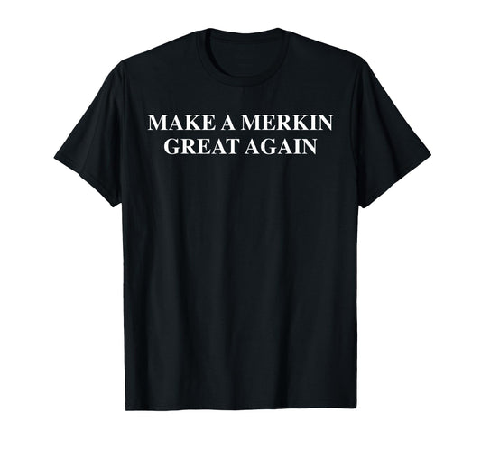 Festivallr Make A Merkin Great Again Funny Unisex-Adults Black Small Classic Fit Crew Neck Short Sleeve T-Shirt