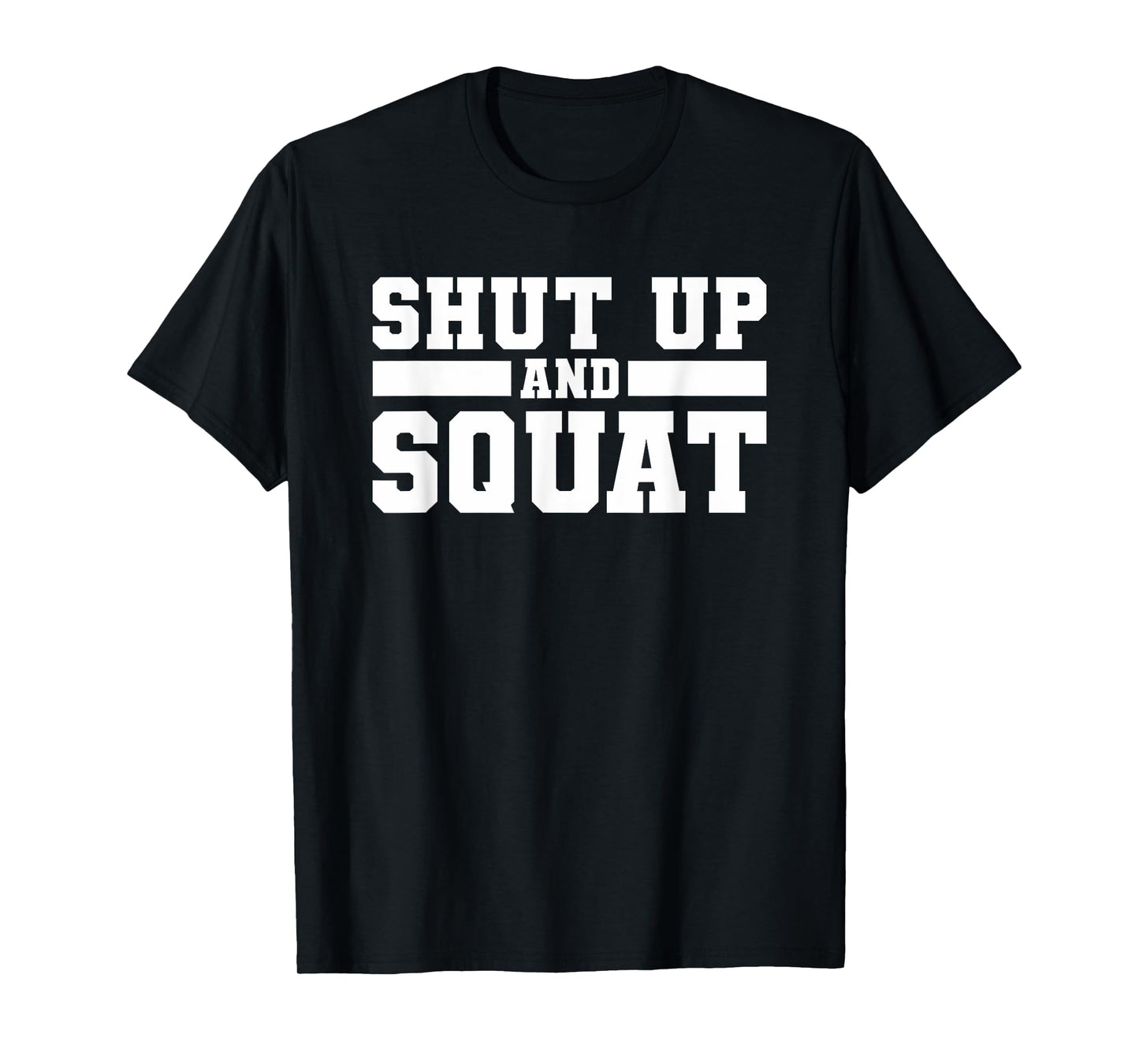Shut Up And Squat Workout Fitness Deadlift T-Shirt