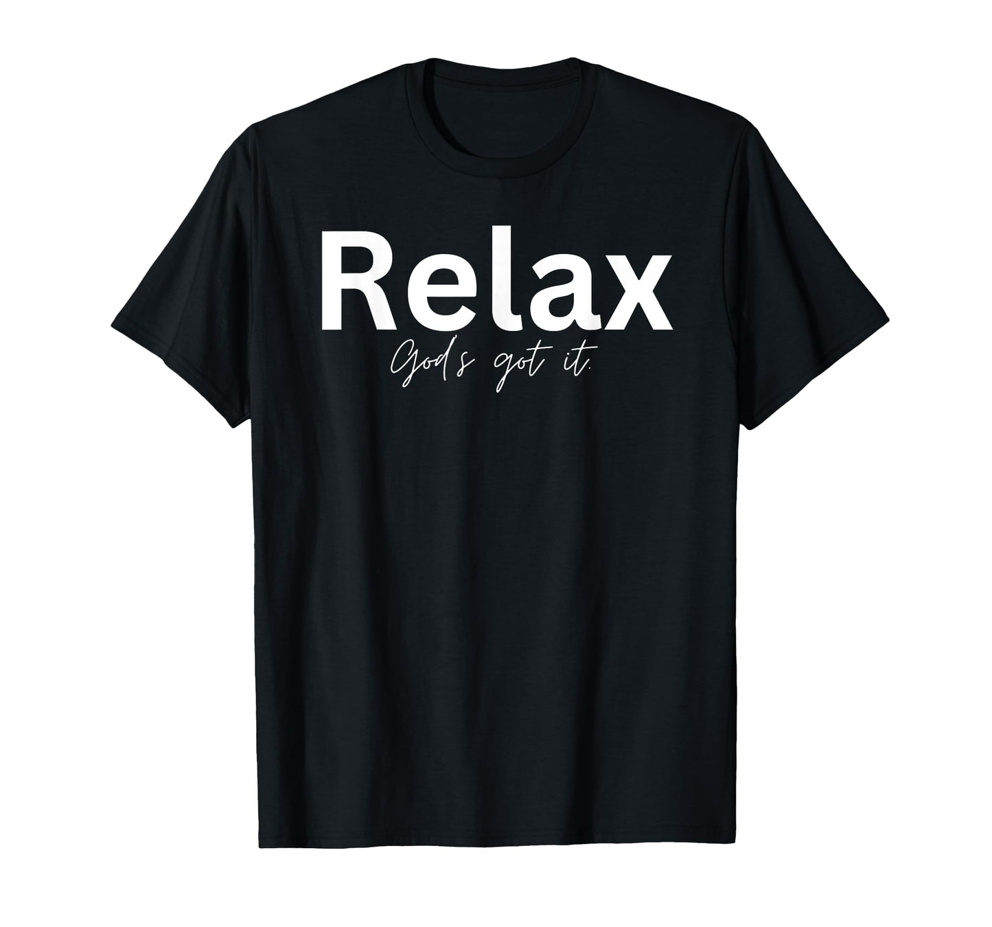 Relax God's Got It Christian Gifts for Men and Women T-Shirt