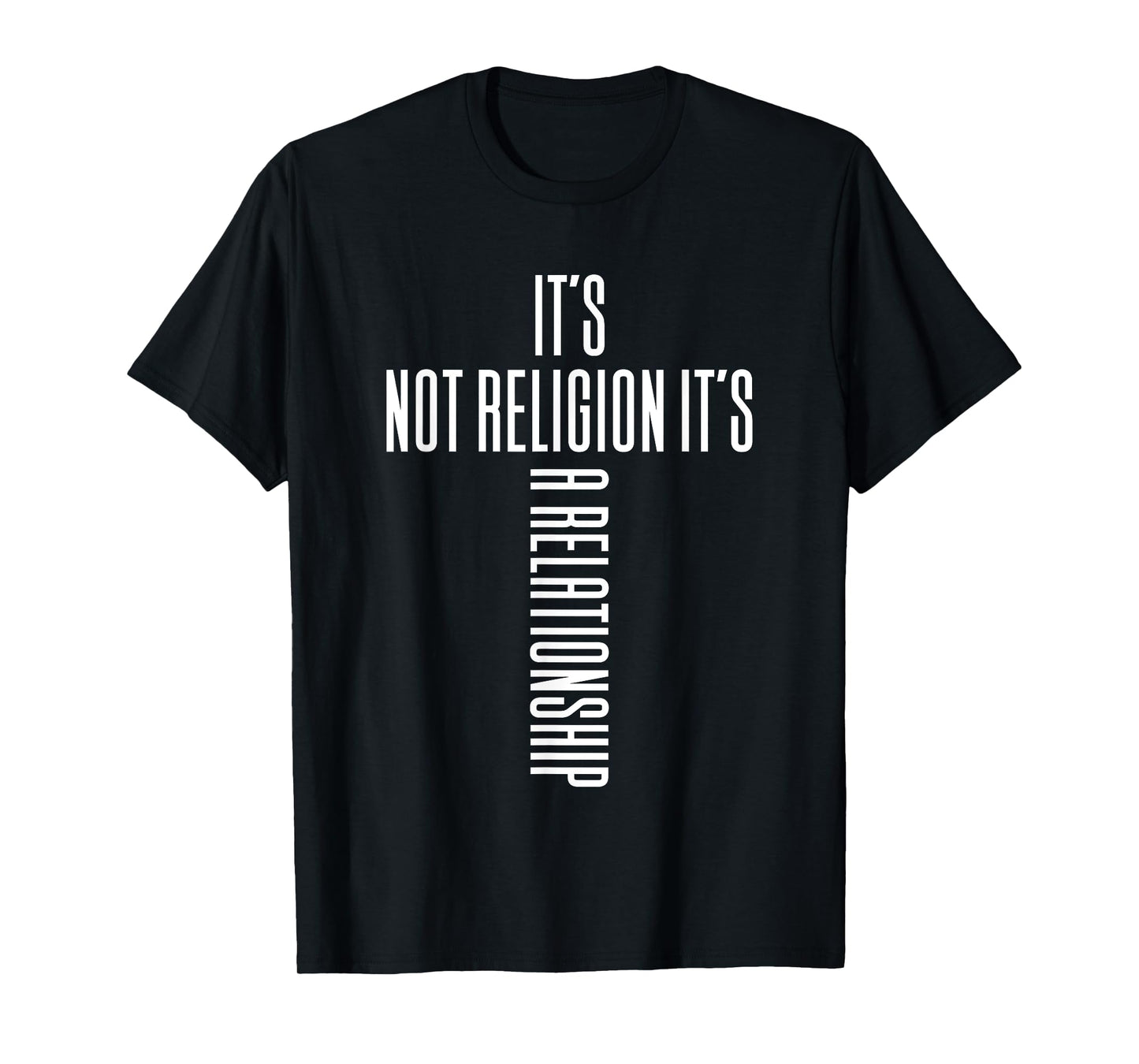It's Not Religion It's A Relationship - Religious Clothing T-Shirt