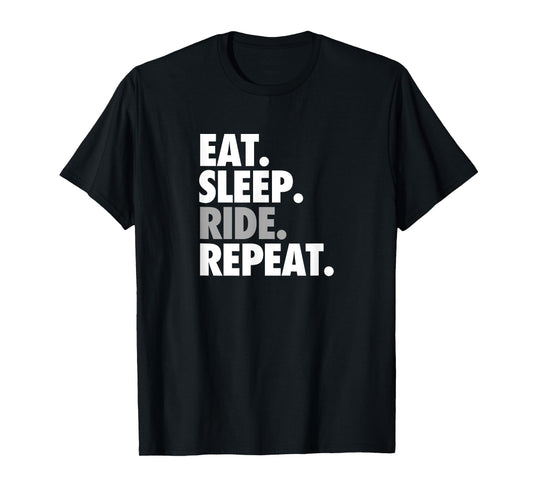 Eat Sleep Ride Repeat - Workout and Sports Shirt T-Shirt
