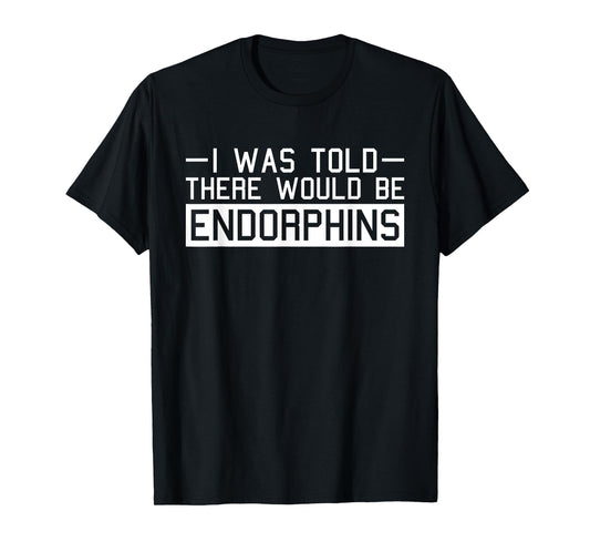Endorphins Fitness Funny Gym Work-out Training Exercise T-Shirt