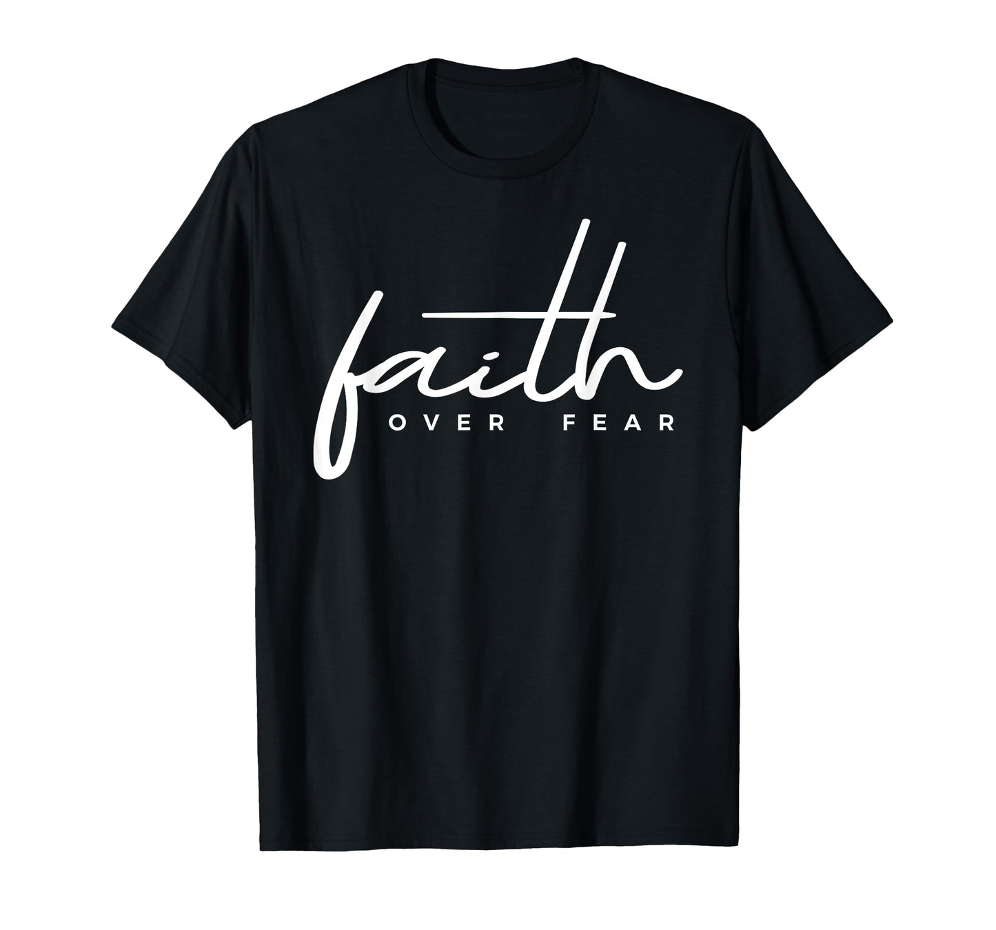 Faith Over Fear Christian T-Shirt