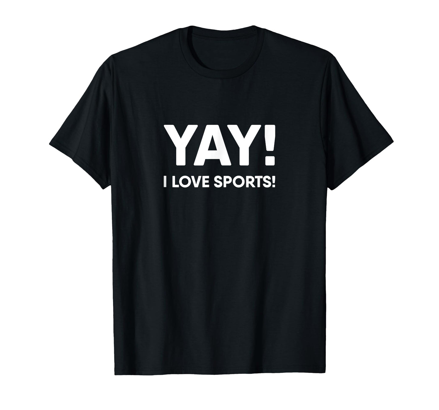 Yay! I Love Sports! Yay I love Sports T-Shirt
