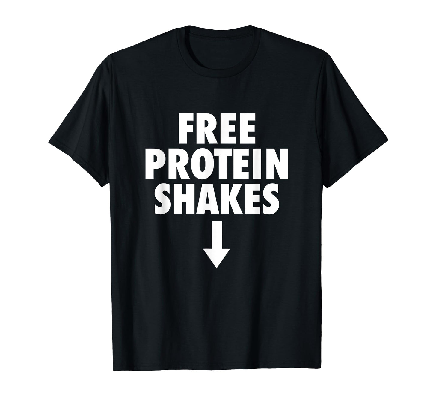 Free Protein Shakes Funny Adult Humor Novelty Bodybuilding T-Shirt