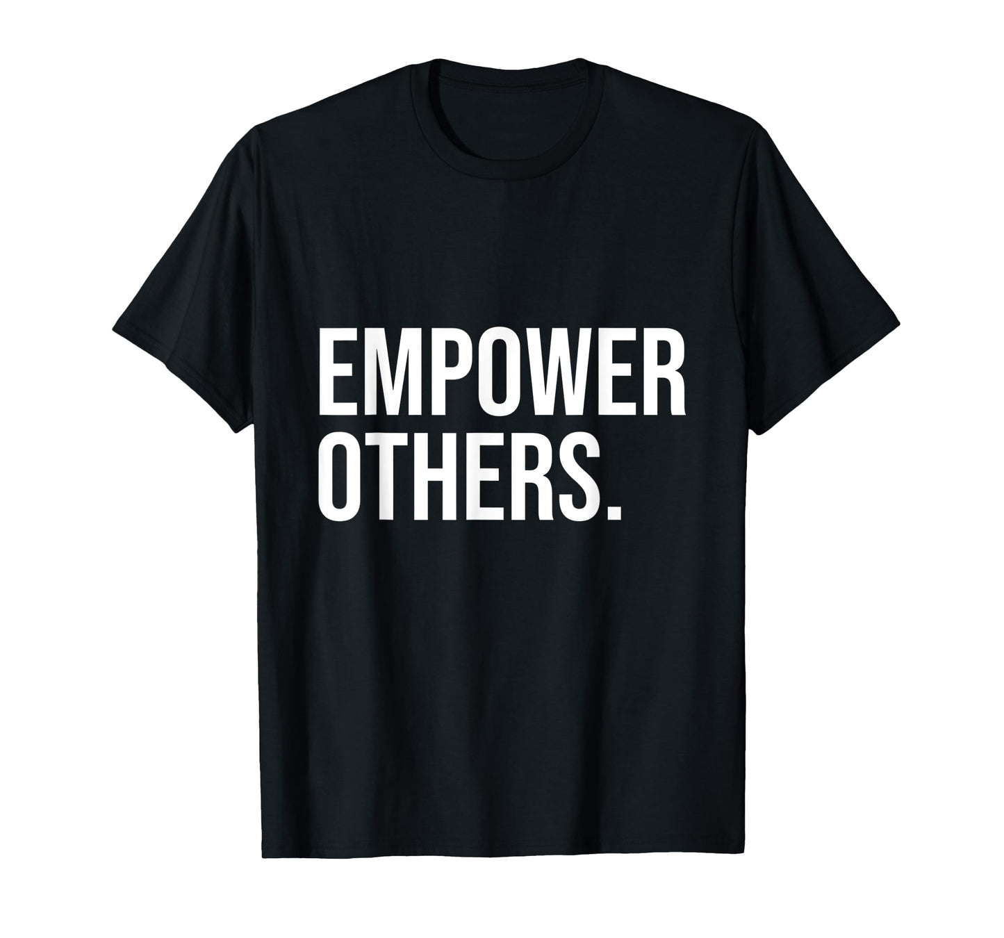 Empower Others Leadership Motivation Boss Mindset Positivity T-Shirt