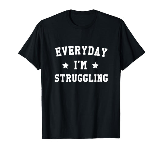Everyday I'm Struggling Funny Gym Motivational Gear T-Shirt