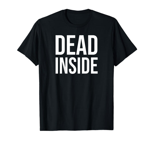 Dead Inside Shirt saying Dead Inside on Back,Im Dead Inside T-Shirt