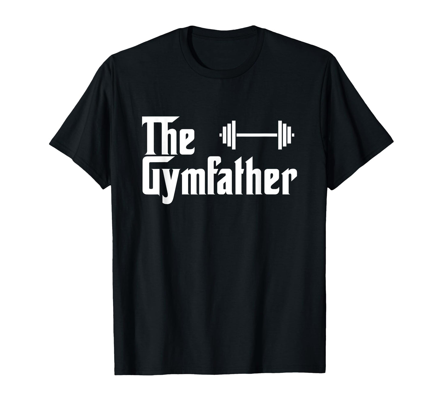 The Gymfather Funny Exercise Lifting Weights Meme Quote T-Shirt