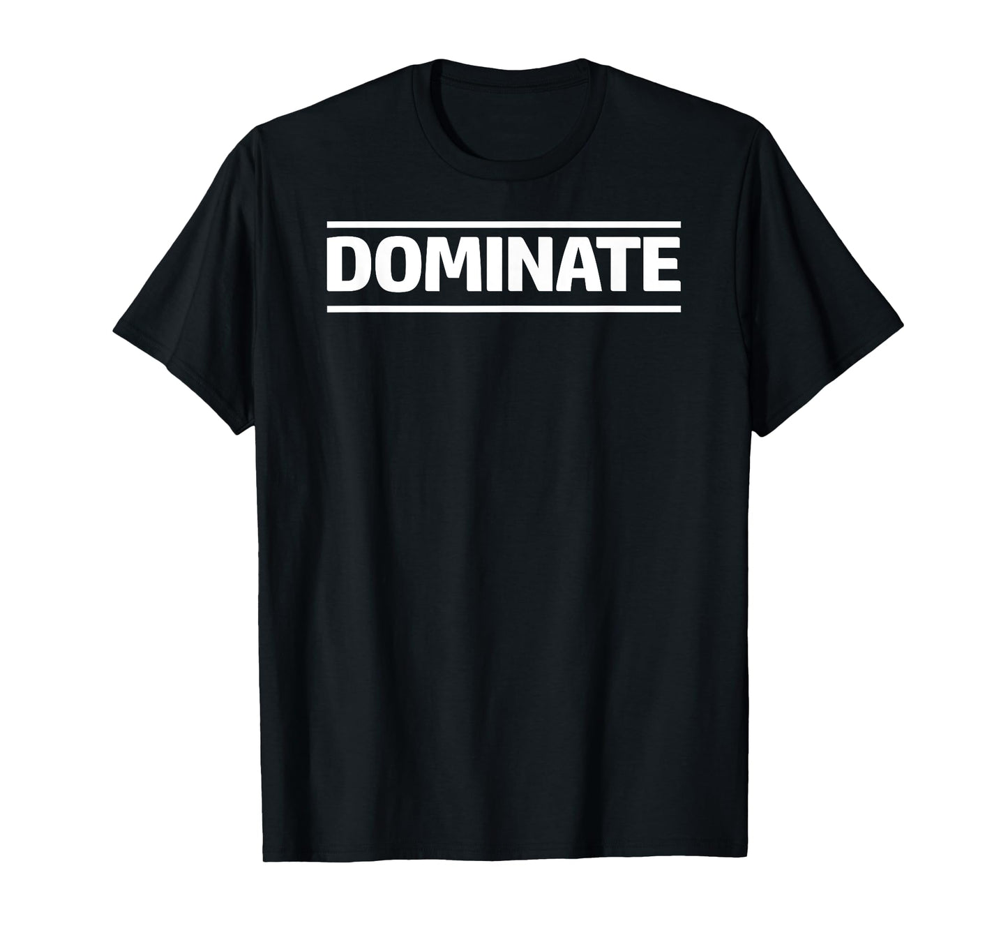 Dominate T Shirt Tee T-Shirt