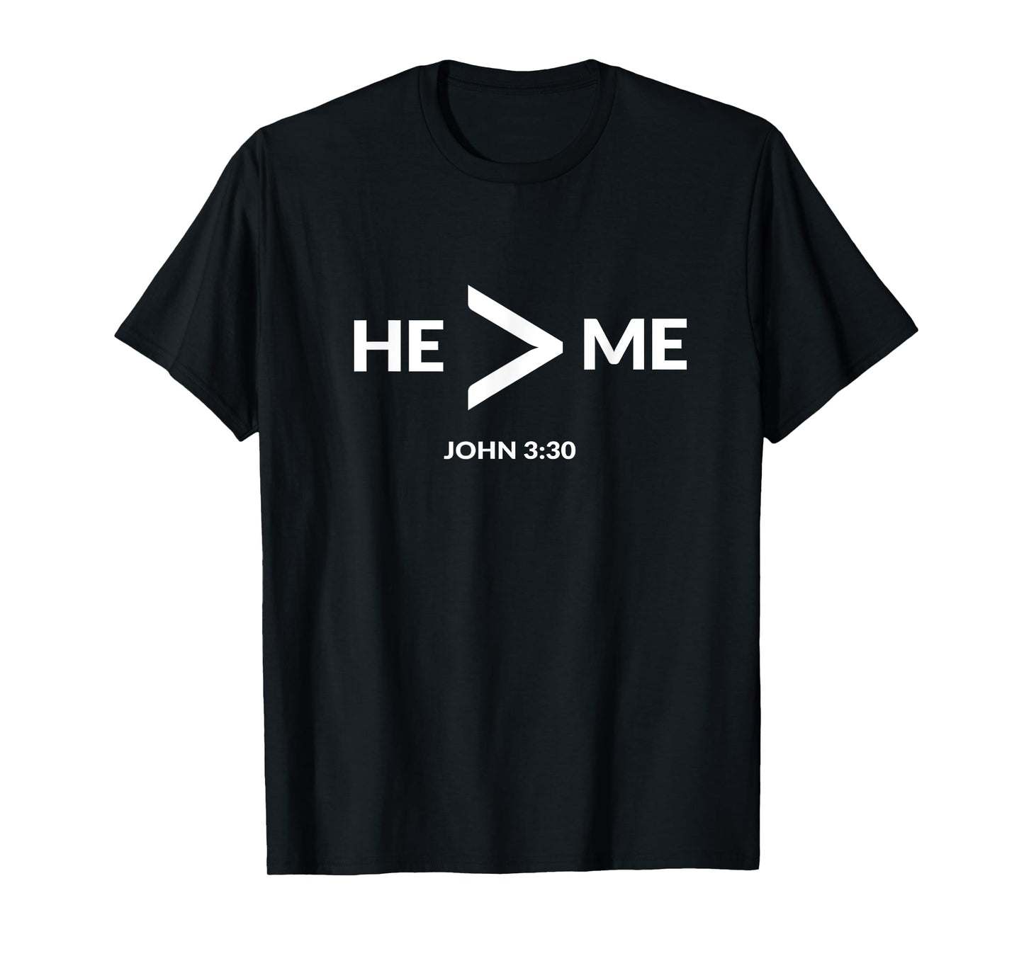 He Is Greater Than Me Funny Math Christian T Shirt Gift T-Shirt