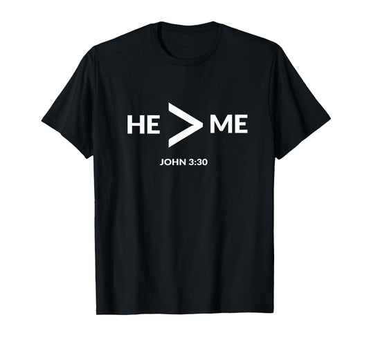 He Is Greater Than Me Funny Math Christian T Shirt Gift T-Shirt