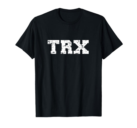 TRX Design for TRX Beginners / Modern, Distressed Font T-Shirt