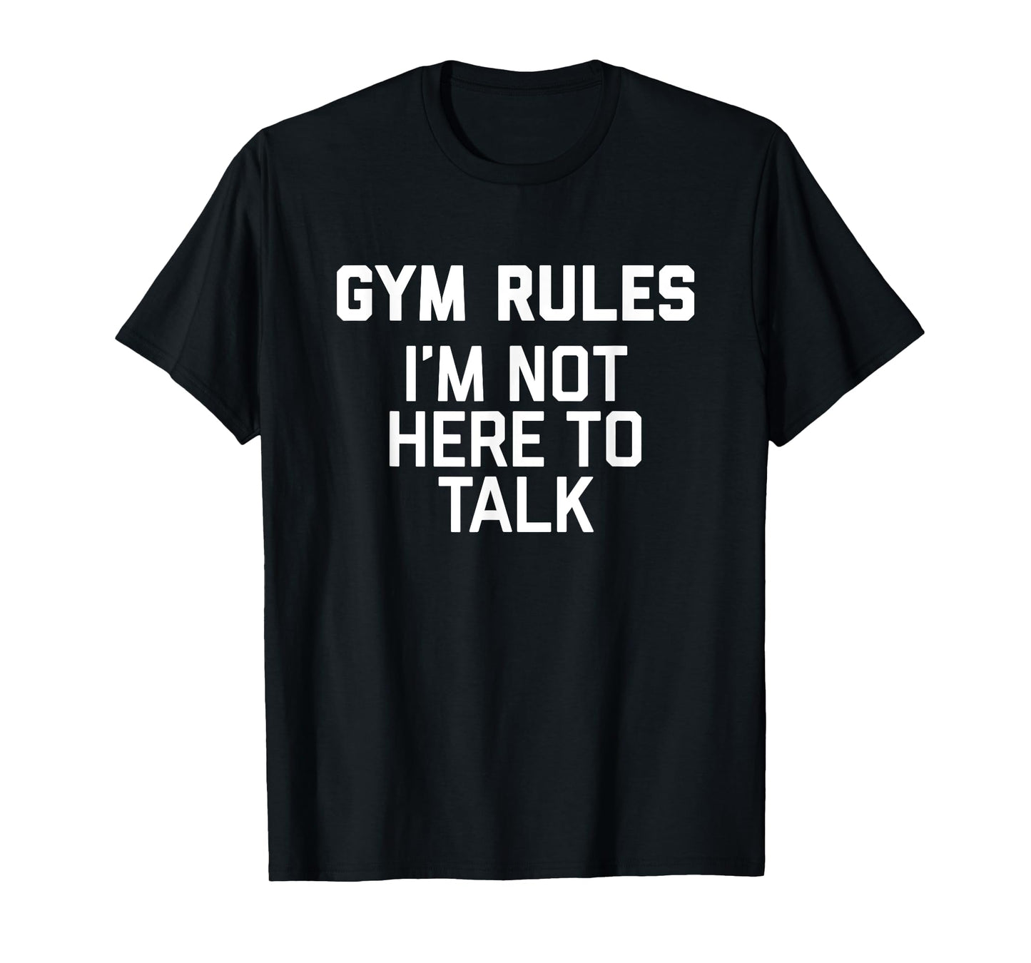 Gym Rules I'm Not Here To Talk T-Shirt for trainer gym work T-Shirt