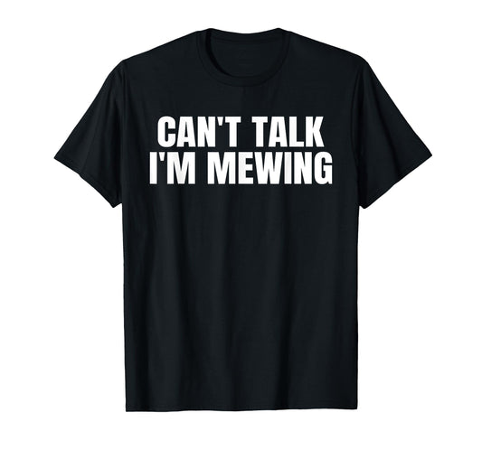 Fitness Workout Gym Motivation Inspire Gifts Tees Can't Talk I'm Mewing Motivational Idea Vintage Funny Quote T-Shirt