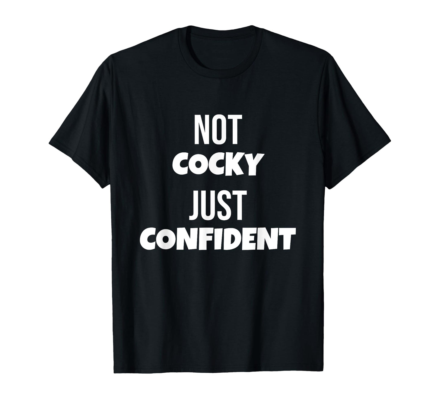 Not Cocky Just Confident Funny Gym Fitness Powerlifting T-Shirt