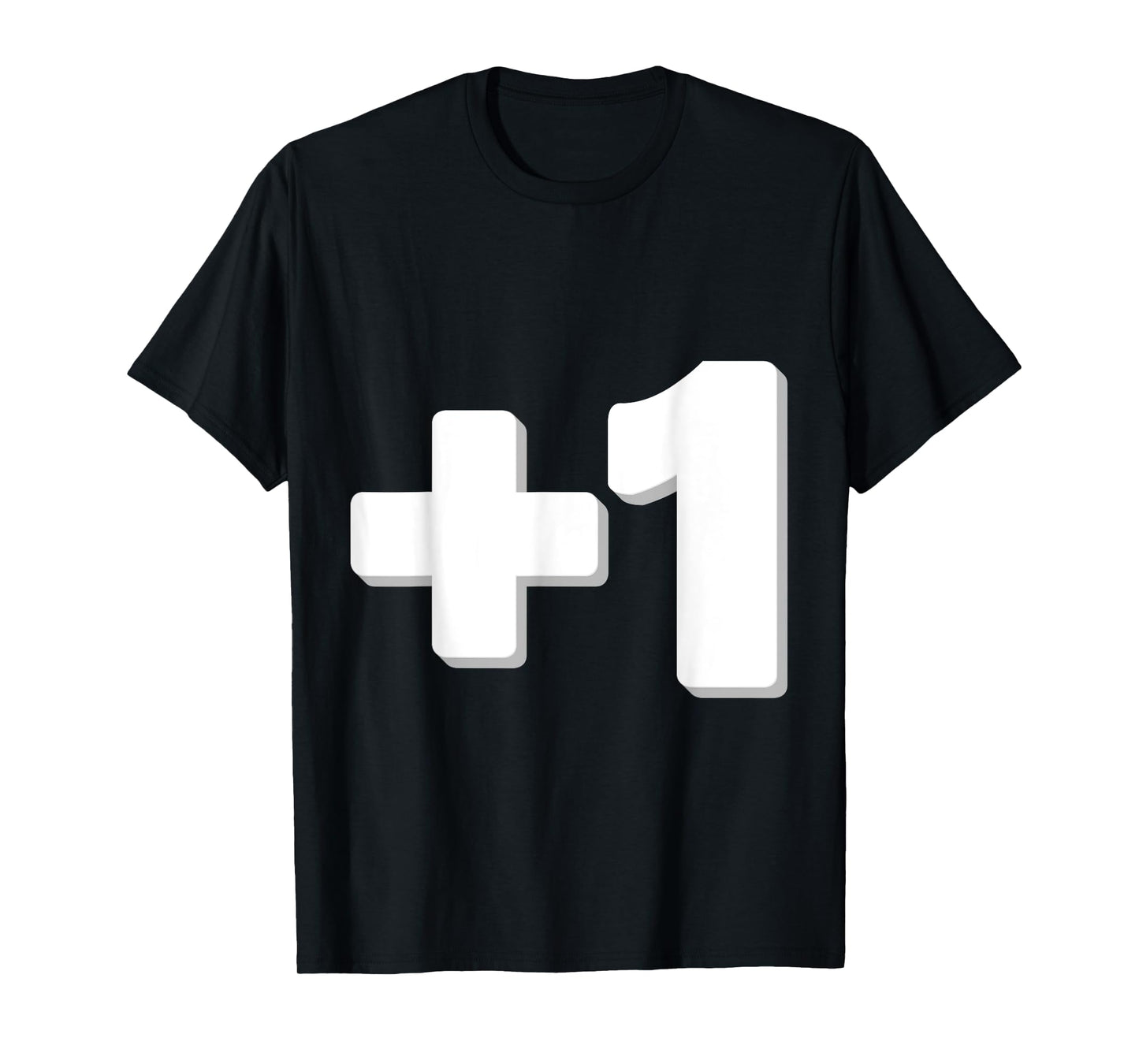 I Am The Plus One 1 T-shirt Funny Memes Men Women Kids Love T-Shirt