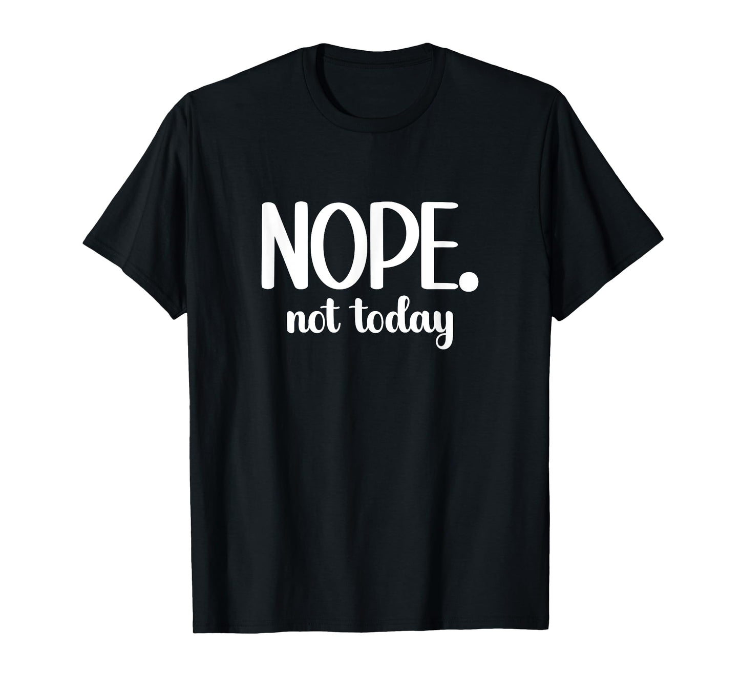 Funny Minimalist Nope Not Today Statement Holiday Summer Gym T-Shirt
