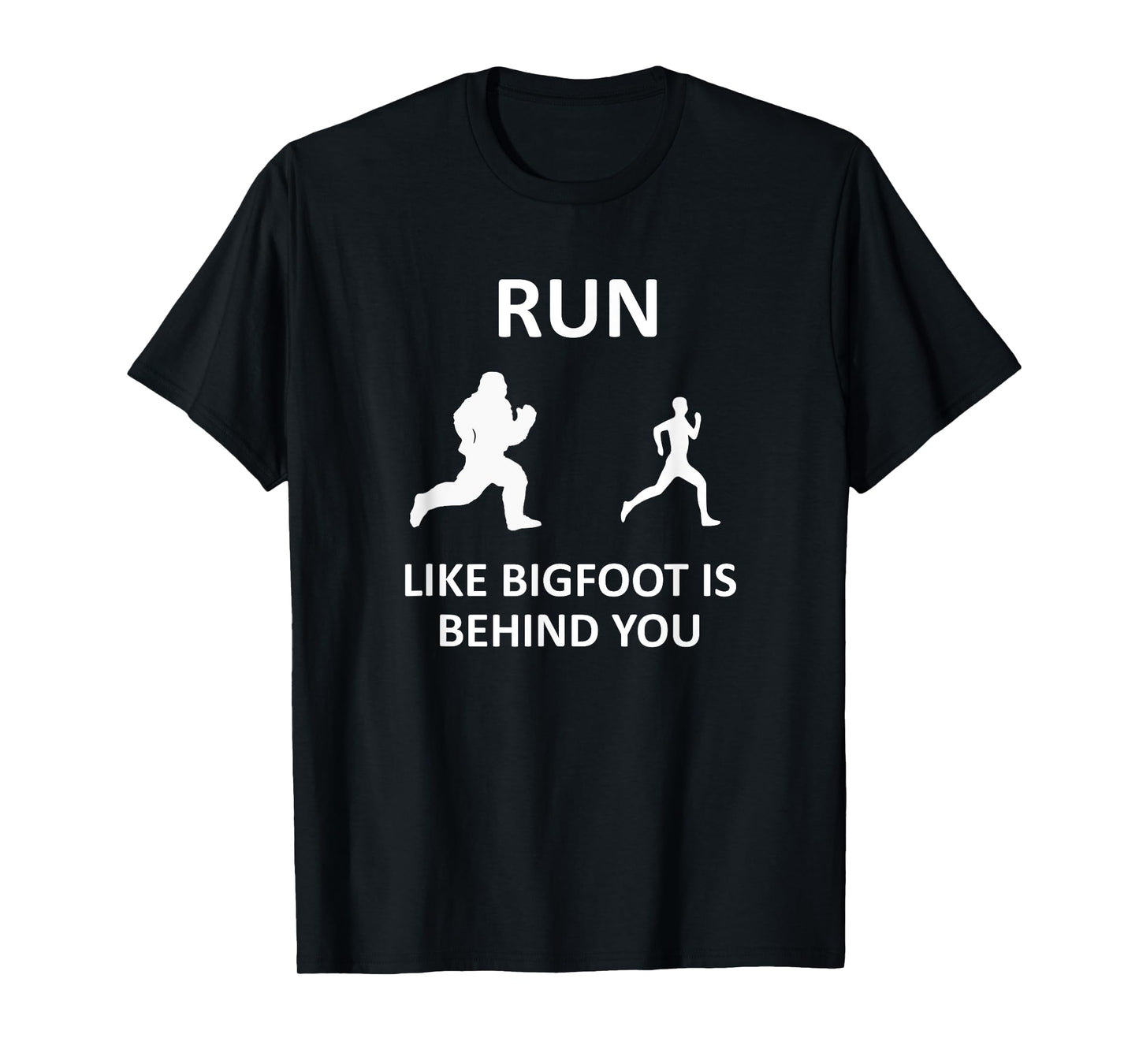 Run Like Bigfoot Is Behind You Funny Running T-Shirt
