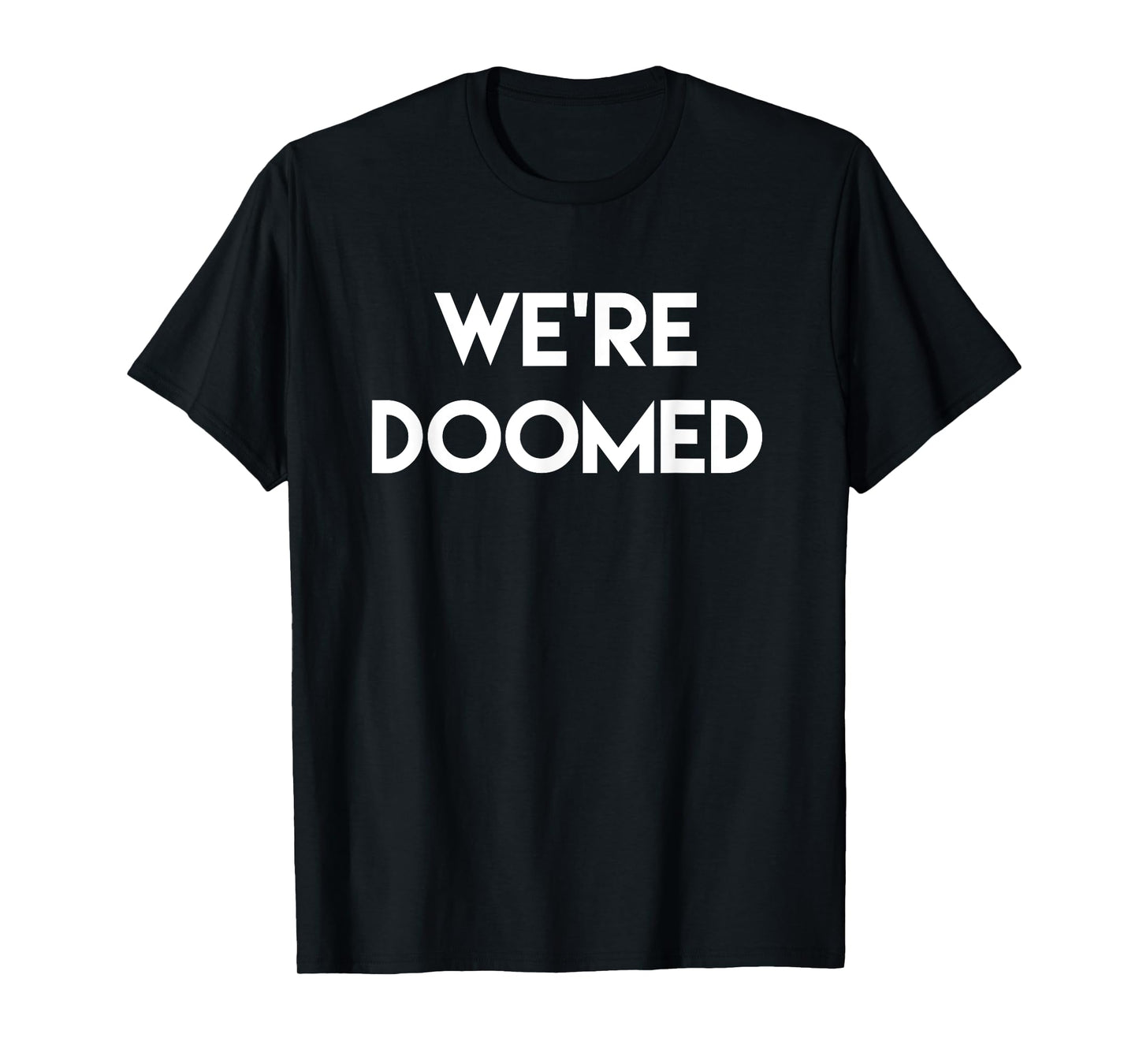 We're Doomed Funny T-Shirt