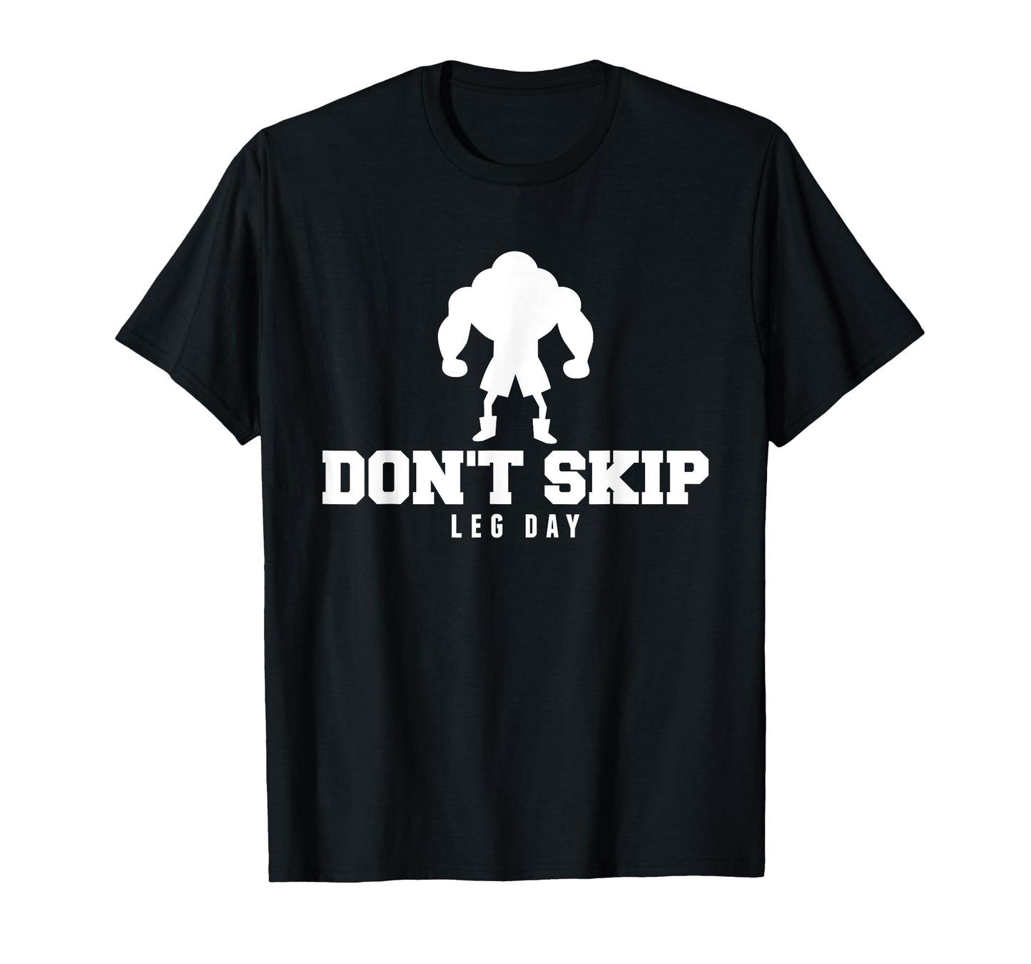 Don't Skip Leg Day Funny Fitness Apparel For Weight Lifters. T-Shirt