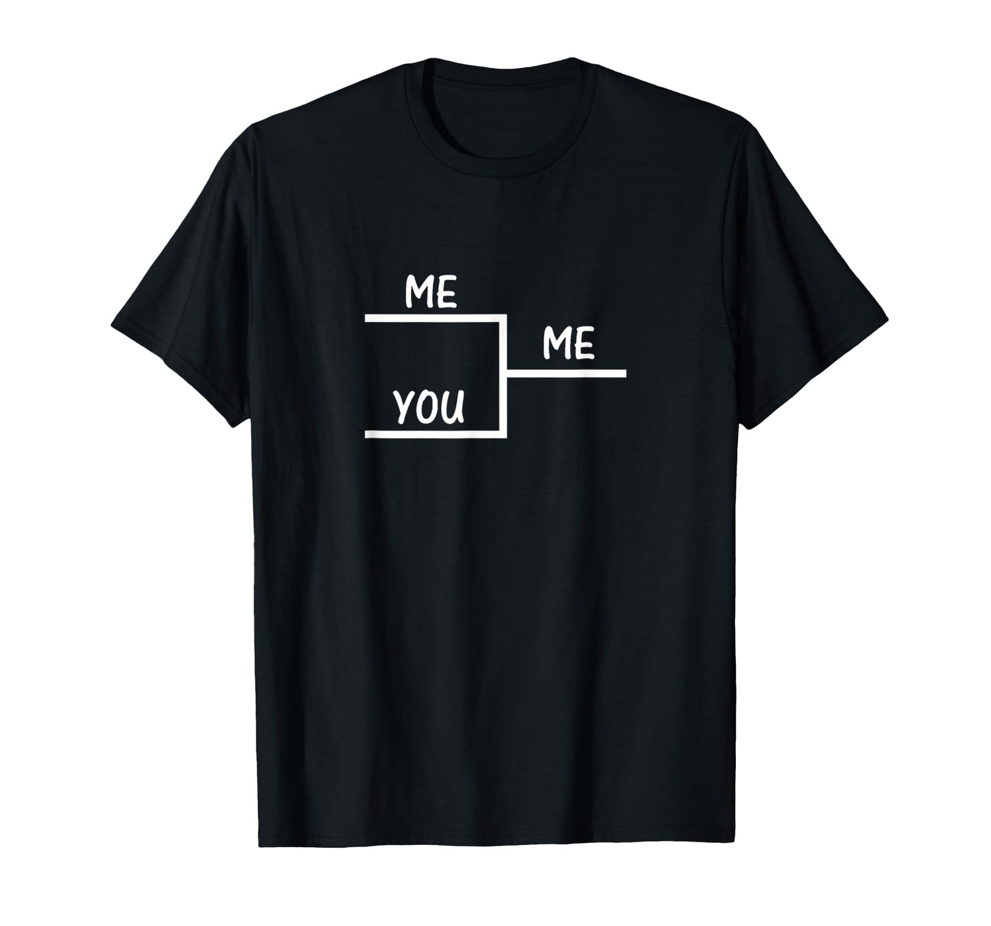 Me Vs You Bracket Winner Me T-Shirt