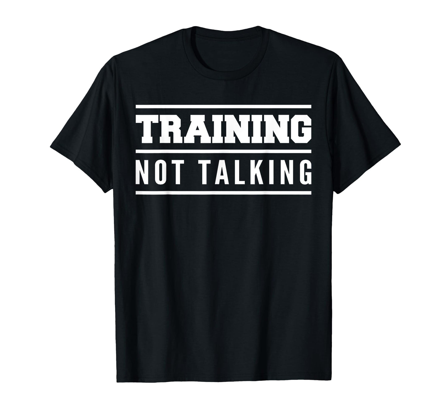Training Not Talking Gym Quote Outfit, Bodybuilder Workout T-Shirt