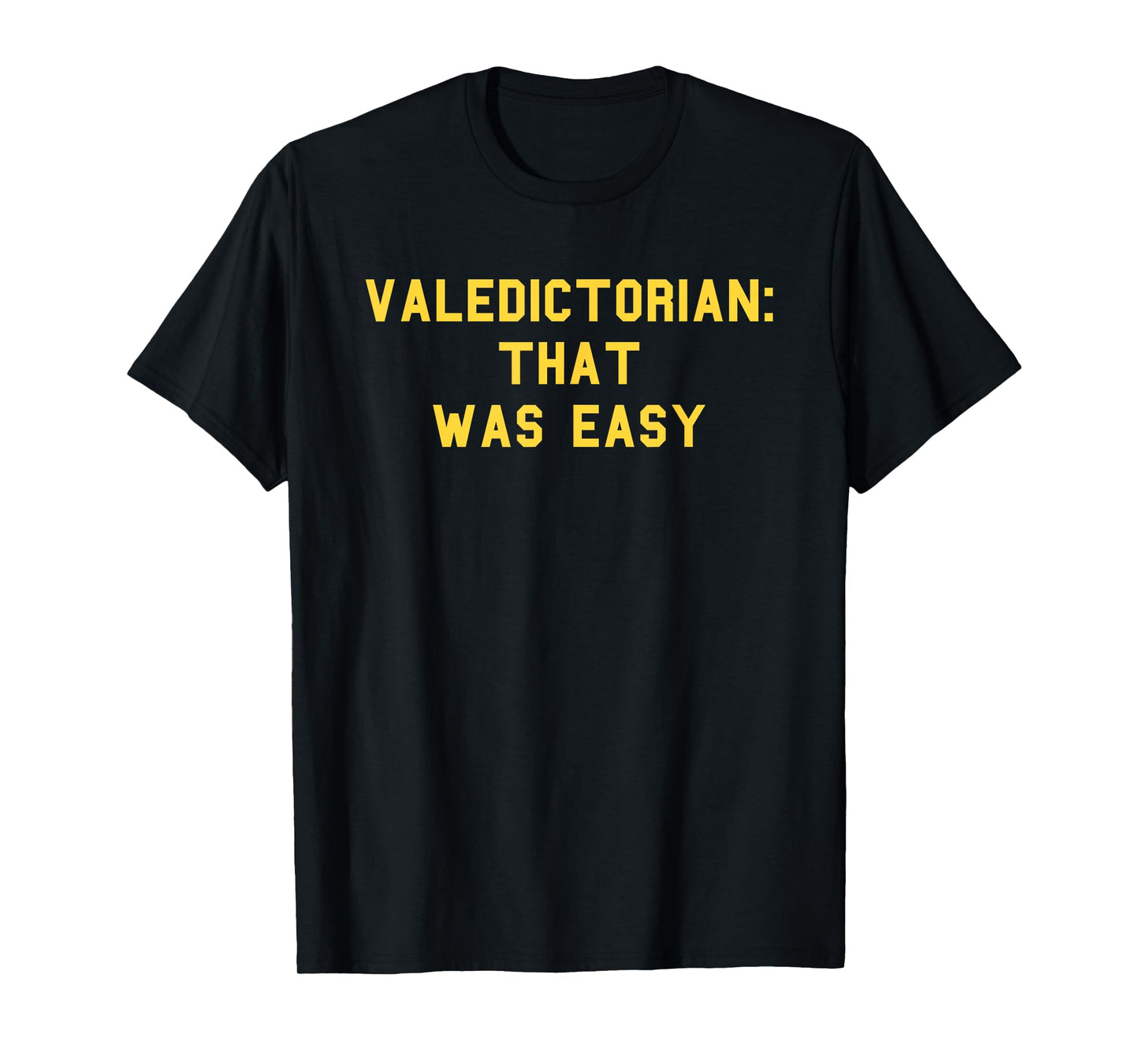 Valedictorian Graduation Day Honors Senior Funny Fan Yellow T-Shirt