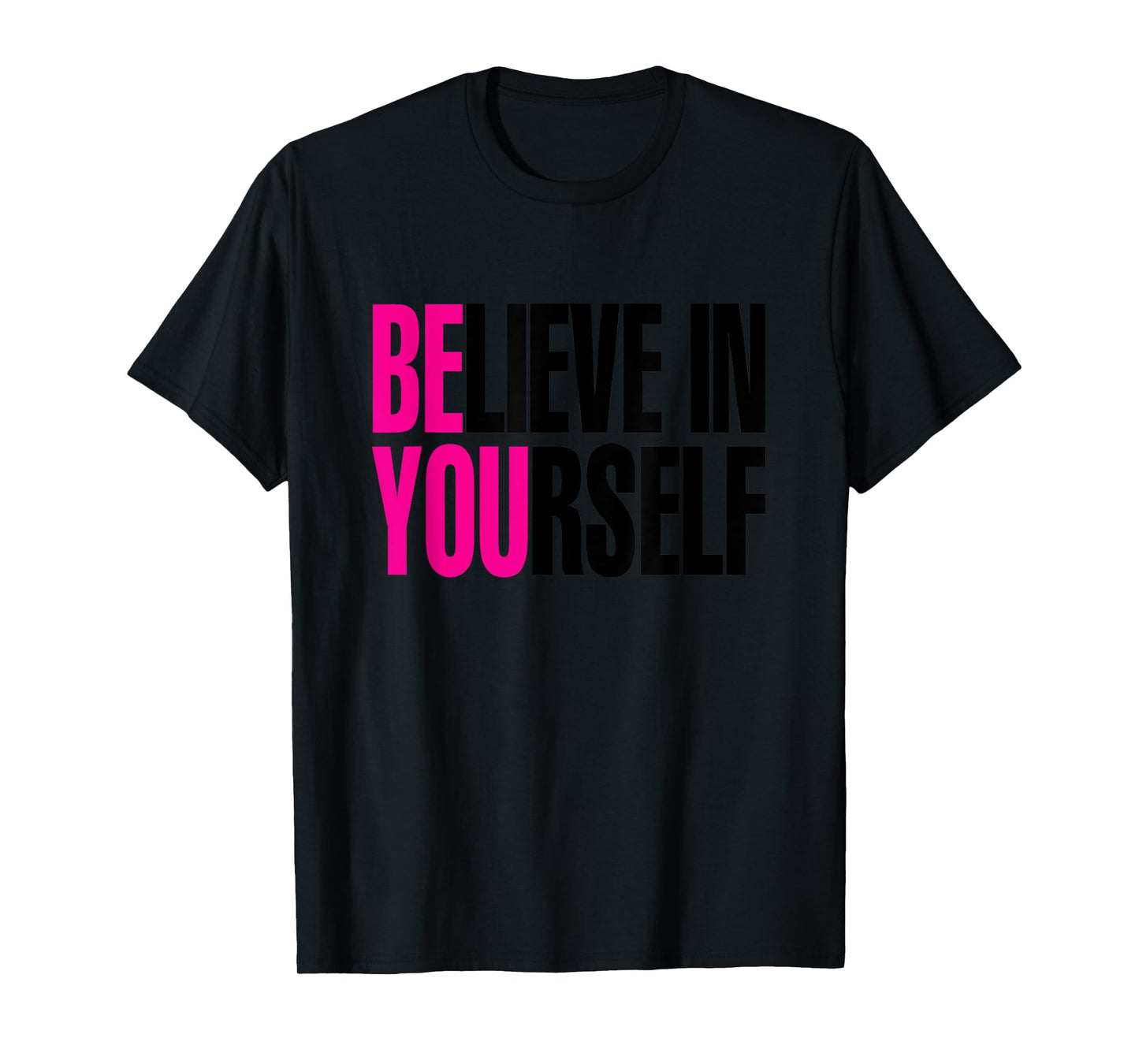 Believe in Yourself, Be You T-Shirt T-Shirt