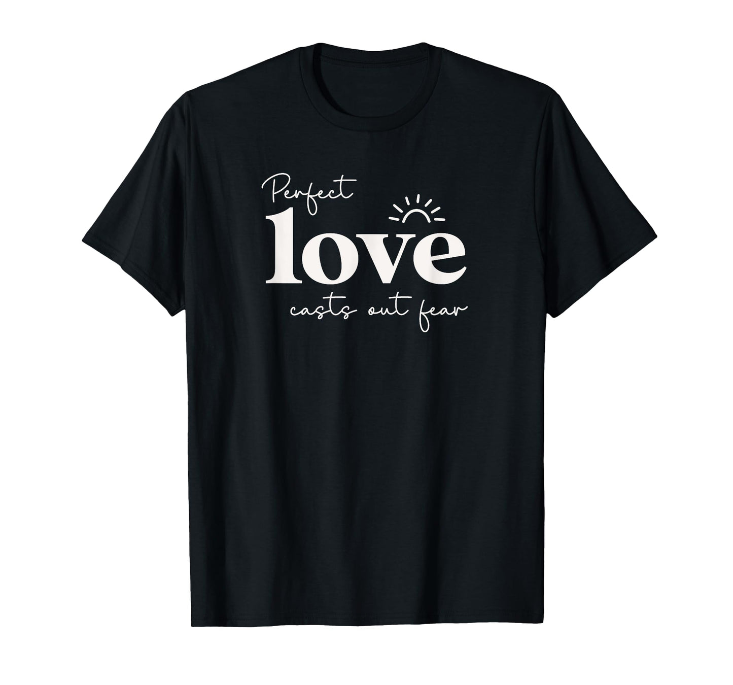 Perfect Love Casts Out Fear Christian Woman Mom Cute T-Shirt