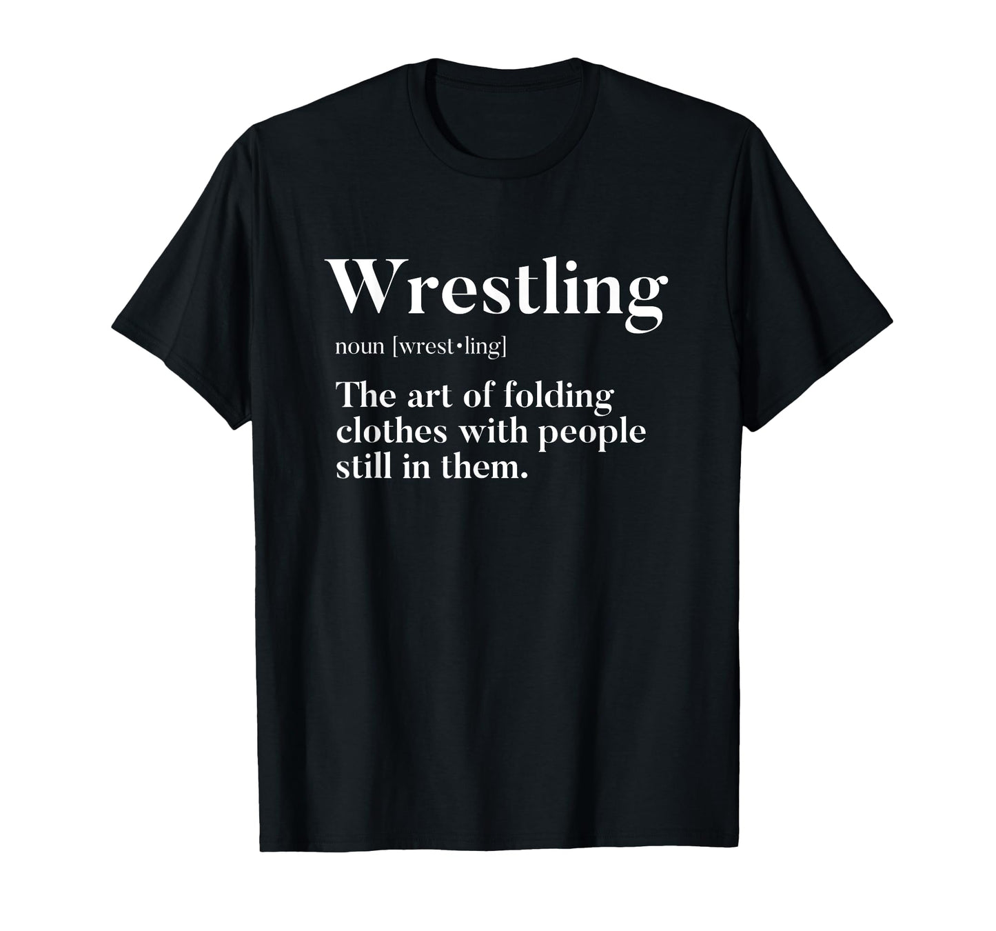 Wrestling "Art Of Folding Clothes With People Still In Them" T-Shirt