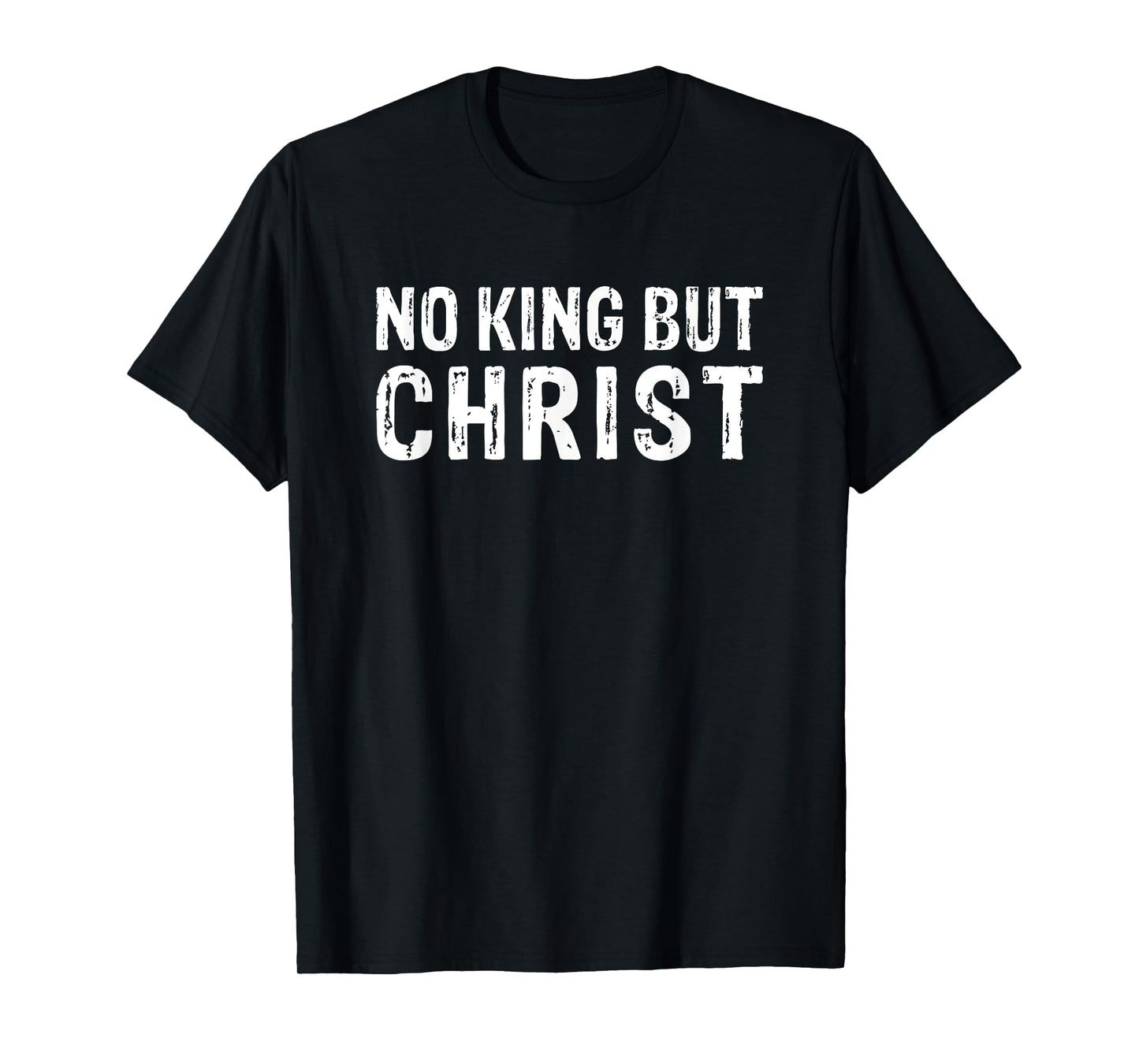 Christian No King But Christ Christianity T-Shirt